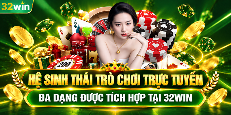 Hệ sinh thái trò chơi trực tuyến đa dạng được tích hợp tại 32WIN 